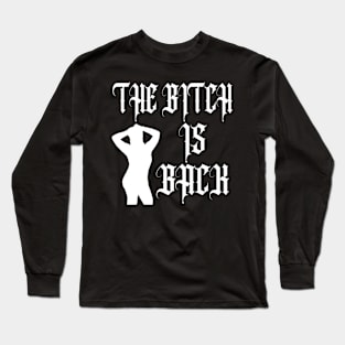 B*tch is back Long Sleeve T-Shirt